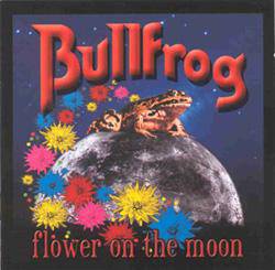 Bullfrog : Flower On the Moon